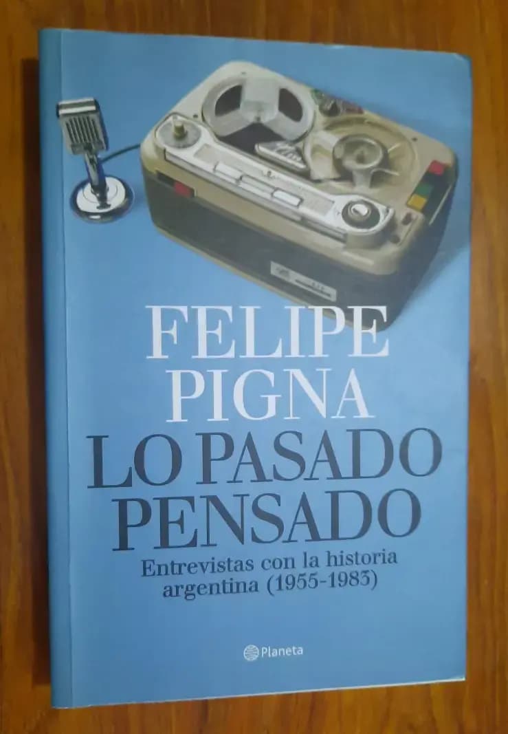 Lo Pasado Pensado - Felipe Pigna - Imagen 1