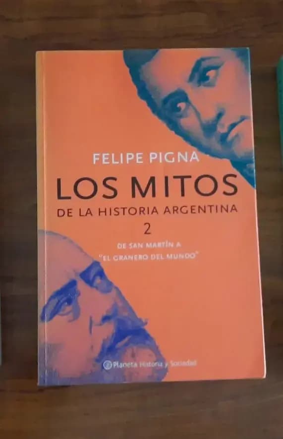 Los Mitos de La Historia Argentina (Tomo 2) - Felipe Pigna - Imagen 1