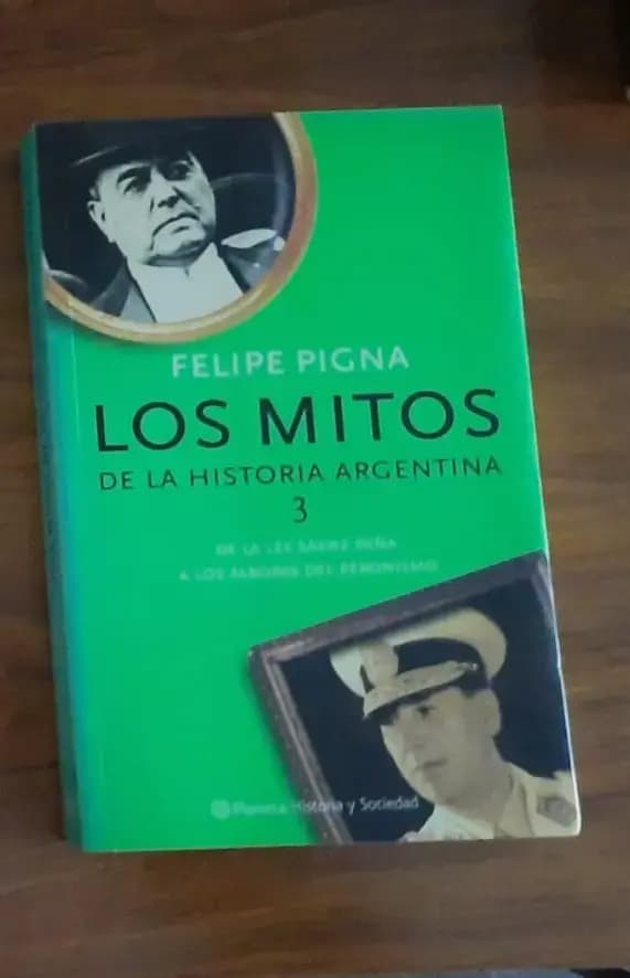 Los Mitos de La Historia Argentina (Tomo 3) - Felipe Pigna - Imagen 1
