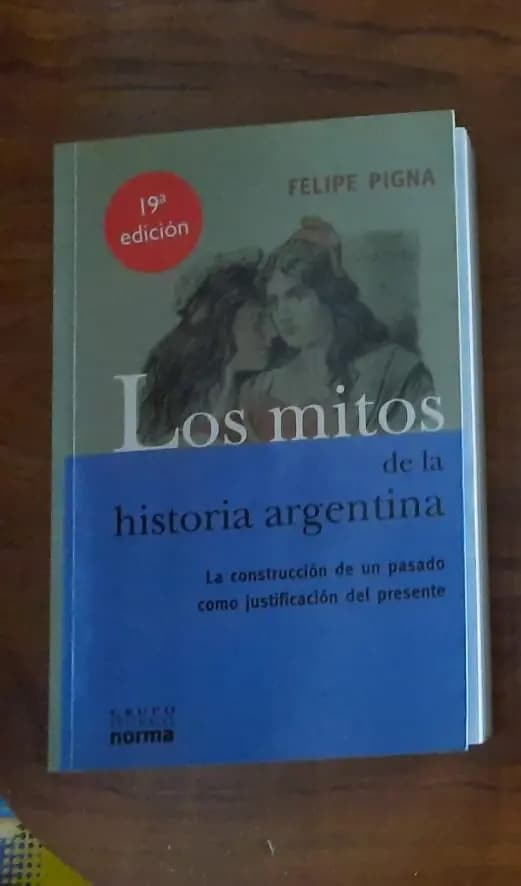Los mitos de la historia argentina (Tomo 1) - Felipe Pigna - Imagen 1