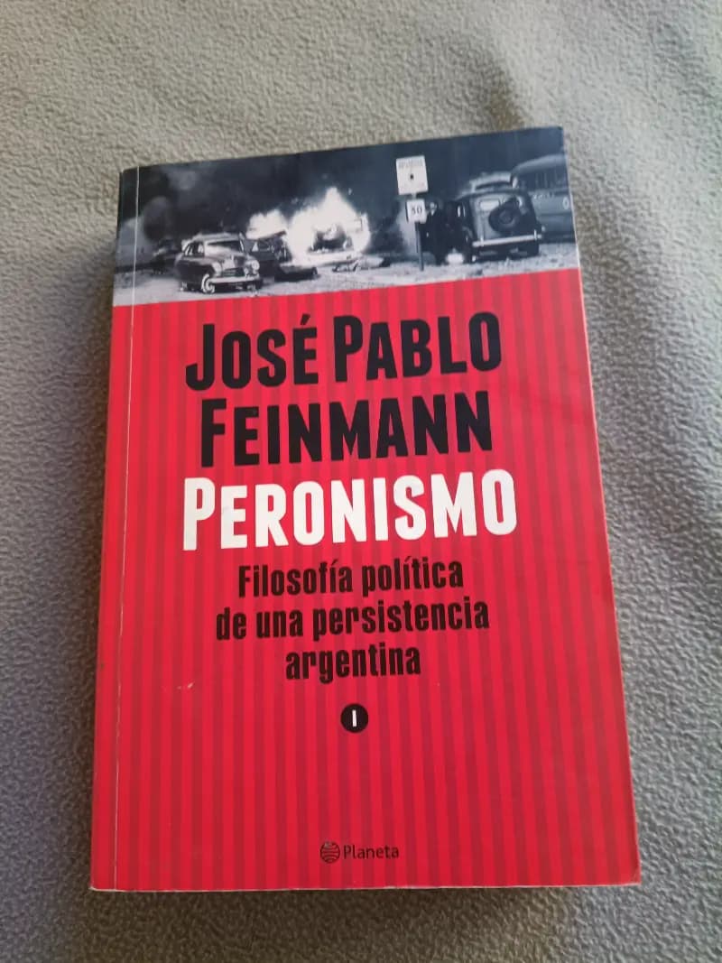Peronismo 1 : Filosofía Política de Una Persistencia Argentina. Nueva Edición - Imagen 1